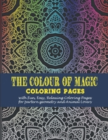 The colour of magic: -Coloring pages with Fun, Easy, Relaxing Coloring Pages for partern geometry and Animal Lovers B08HGTT2TZ Book Cover