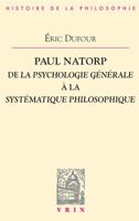 Paul Natorp: de la Psychologie Generale a la Systematique Philosophique 2711622592 Book Cover