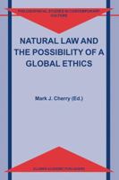 Natural Law and the Possibility of a Global Ethics (Philosophical Studies in Contemporary Culture) 1402022239 Book Cover