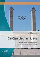 Die Olympischen Spiele: Vermarktung Und Beginn Der Kommerziellen Entwicklung 3959348649 Book Cover