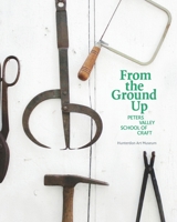 From the Ground Up: Peters Valley School of Craft B08LJWVR4Y Book Cover