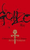 The Gonzo Way: A Celebration of Dr. Hunter S. Thompson (Speaker's Corner) 1555916228 Book Cover