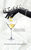A Twist of Lemon: 100 Curious Stories in Exactly 100 Words 0578670070 Book Cover