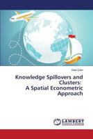 Knowledge Spillovers and Clusters: A Spatial Econometric Approach 3659827916 Book Cover