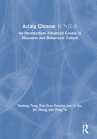 Acting Chinese: An Intermediate-Advanced Course in Discourse and Behavioral Culture 行为汉语 1138064572 Book Cover