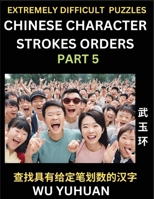 Extremely Difficult Level of Counting Chinese Character Strokes Numbers (Part 5)- Advanced Level Test Series, Learn Counting Number of Strokes in Mand B0CPV5FFGP Book Cover