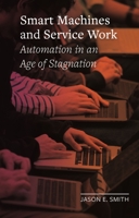 Smart Machines and Service Work : Automation in an Age of Stagnation 1789143187 Book Cover