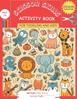 Scissor Skills Activity Book: For Toddlers And Kids Age 3-8 With +60 funny pages B0CTCL38QN Book Cover