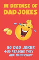 In Defense of Dad Jokes: 50 Dad Jokes + Reasons They Are Necessary - Funny Gift Book (50 Excuses) B0F9YPXHTS Book Cover