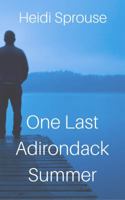 One Last Adirondack Summer 162390059X Book Cover