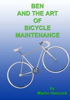 Ben and the Art of Bicycle Maintenance 024418965X Book Cover