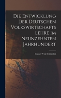 Die Entwicklung Der Deutschen Volkswirtschaftslehre Im Neunzehnten Jahrhundert 1019151714 Book Cover