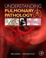 Understanding Pulmonary Pathology: Applying Pathological Findings in Therapeutic Decision Making 0128013044 Book Cover