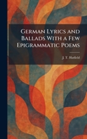German Lyrics and Ballads With a Few Epigrammatic Poems 1025347927 Book Cover