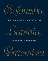 Sofonisba, Lavinia, Artemisia: Their Radical Late Work 0691295158 Book Cover