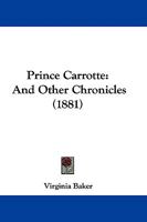 Prince Carrotte: And Other Chronicles 1165668874 Book Cover