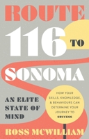 Route 116 to Sonoma: How Your Skills, Knowledge, & Behaviours Can Determine Your Journey to Success 1835741851 Book Cover
