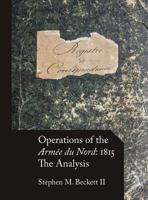 Operations of the Arm�e du Nord: 1815: The Analysis 0986375764 Book Cover