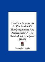 Two New Arguments In Vindication Of The Genuineness And Authenticity Of The Revelation Of St. John 1120949424 Book Cover