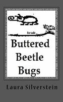 Buttered Beetle Bugs: Short Poems And Silly Rhymes (Volume 1) 1456456075 Book Cover