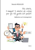 Ma chérie, il manquait trois minutes de cuisson pour que ton gratin soit parfait.: Réflexions sur le management 2322076481 Book Cover
