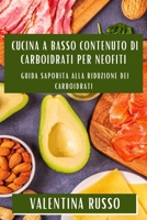 Cucina a Basso Contenuto di Carboidrati per Neofiti: Guida Saporita alla Riduzione dei Carboidrati 1835506003 Book Cover