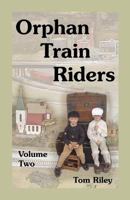 Orphan Train Riders: Entrance Records from the American Female Guardian Society's Home for the Friendless in New York, Volume 2 0788436449 Book Cover