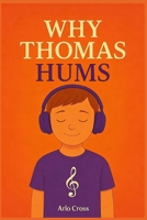 Why Thomas Hums B0FRJH1M9R Book Cover