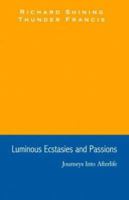 Luminous Ecstasies and Passions 1401048935 Book Cover