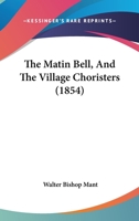 The Matin Bell, And The Village Choristers 1120902789 Book Cover