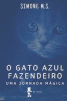 O Gato Azul Fazendeiro: Uma Jornada Mágica B0C9S7QFWK Book Cover