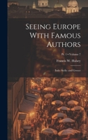 Seeing Europe With Famous Authors: Italy: Sicily: and Greece; Volume 7; Pt. 1 1022059688 Book Cover