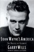 John Wayne's America: The Politics of Celebrity 0684838834 Book Cover