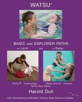 Watsu Basic and Explorer Paths on Land and in Water 1986416445 Book Cover