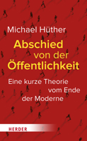 Abschied Von Der Offentlichkeit: Eine Kurze Theorie Vom Ende Der Moderne 3451394243 Book Cover