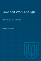 Love and Work Enough: The Life of Anna Jameson 0802063462 Book Cover