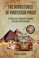 The Adventures of Professor Paws: A Timeless Journey through History and Wisdom B0CDJTLXDC Book Cover