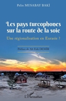 Les pays turcophones sur la route de la soie: Une régionalisation en Eurasie ? (French Edition) 2140260708 Book Cover