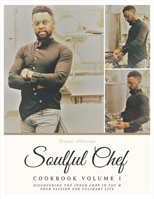 Soulful Chef: Cookbook Series Volume I 1543922422 Book Cover