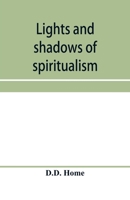 Lights and Shadows of Spiritualism 1602068178 Book Cover