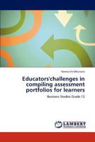 Educators'challenges in compiling assessment portfolios for learners 3848499398 Book Cover