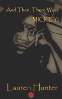 And Then, There Was Mickey 1795826878 Book Cover