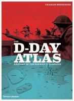 The D-Day Atlas: Anatomy of the Normandy Campaign 0500251231 Book Cover