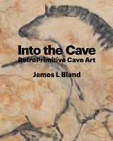 Into the Cave: RetroPrimitive Cave Art B0H66LCDH8 Book Cover