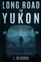 Long Road to Yukon 1657361578 Book Cover