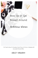 Boss Up or Get Bossed Around: Ambitious Women B086P7G98H Book Cover