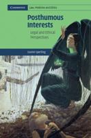 Posthumous Interests: Legal and Ethical Perspectives: 0 0521187664 Book Cover