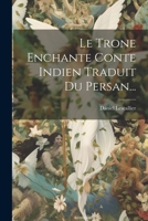 Le Trone Enchante Conte Indien Traduit Du Persan... 2329598114 Book Cover