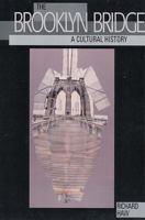 The Brooklyn Bridge: A Cultural History 0813535875 Book Cover
