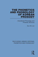 The Phonetics and Phonology of Korean Prosody: Intonational Phonology and Prosodic Structure 1138317802 Book Cover